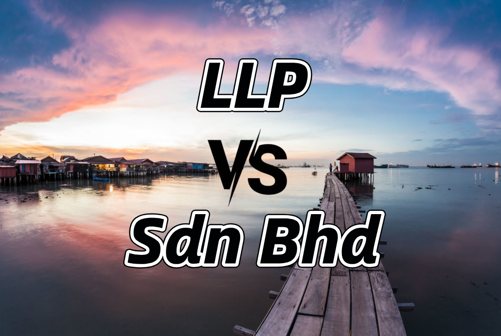 马来西亚注册公司【2025年全新指南】：LLP vs Sdn Bhd，哪种类型更适合你？